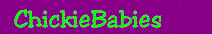 ChickieBabies